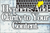 Hyphens: Add Clarity to Your Content