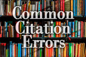 Common Citation Errors: The Dos and Don’ts